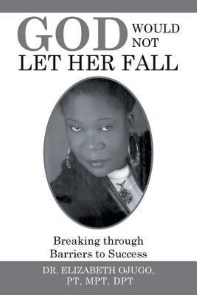 Cover for Dr Elizabeth Ojugo Pt Mpt Dpt · God Would Not Let Her Fall (Paperback Book) (2015)