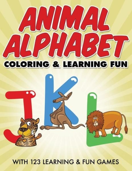 Cover for Bowe Packer · Animal Alphabet Coloring &amp; Learning Fun: with 123 Learning &amp; Fun Games (Paperback Book) (2015)