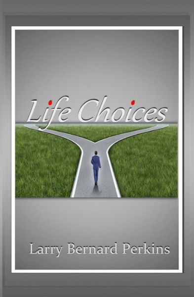 Cover for Larry Bernard Perkins · Life Choices (Paperback Book) (2015)