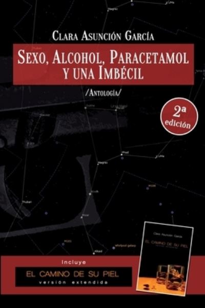 Cover for Clara Asuncion Garcia · Sexo, alcohol, paracetamol y una imbecil (Paperback Book) (2015)