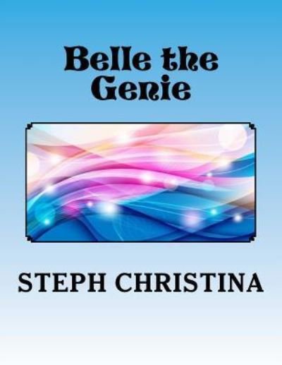 Cover for Steph Christina · Belle the Genie (Paperback Book) (2016)
