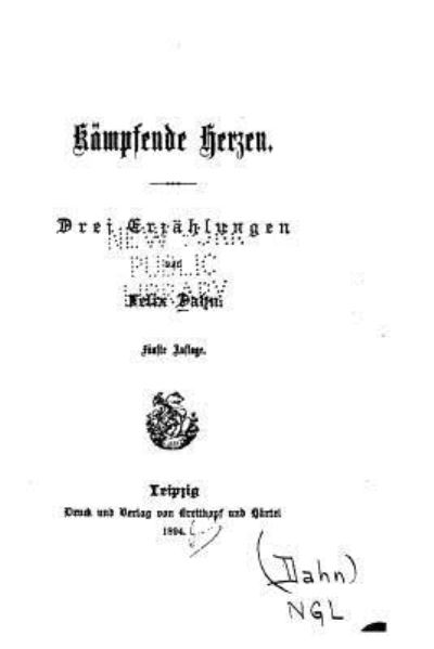 K?mpfende Herzen, Drei Erz?hlungen - Felix Dahn - Książki - CreateSpace Independent Publishing Platf - 9781523442768 - 16 stycznia 2016