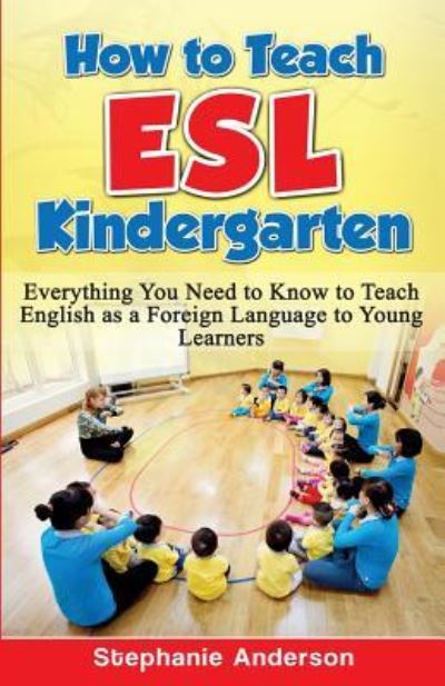 Cover for Stephanie Anderson · How to Teach ESL Kindergarten (Pocketbok) (2016)