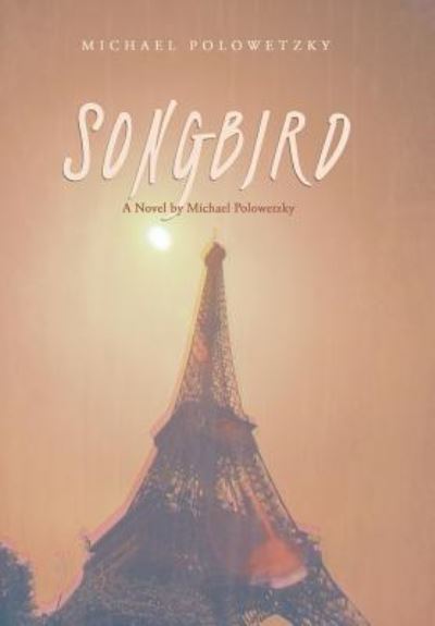 Cover for Michael Polowetzky · Songbird (Inbunden Bok) (2017)