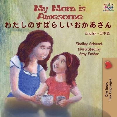 Cover for Shelley Admont · My Mom is Awesome (English Japanese Bilingual Book) (Paperback Book) (2019)