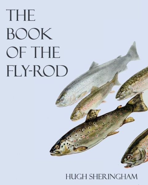 Cover for Hugh Sheringham · The Book of the Fly-Rod (Paperback Book) (2018)