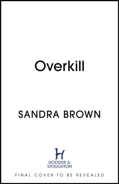 Cover for Sandra Brown · Overkill: a gripping new suspense novel from the global bestselling author (Paperback Book) (2022)