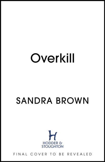 Cover for Sandra Brown · Overkill: a gripping new suspense novel from the global bestselling author (Pocketbok) (2022)