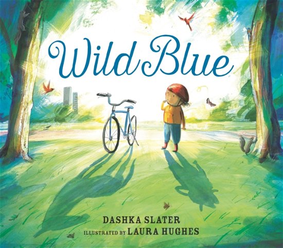 Cover for Dashka Slater · Wild Blue: Taming a Big-Kid Bike (Innbunden bok) (2024)