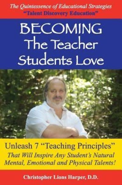 Cover for D D Christopher Lions Harper · BECOMING...The Teacher Students Love (Paperback Bog) (2015)