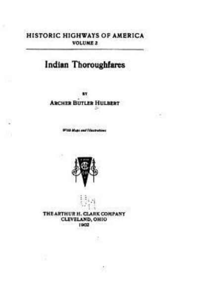 Cover for Archer Butler Hulbert · Indian Thoroughfares (Paperback Book) (2016)