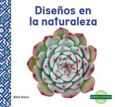Cover for Bela Davis · DisenOs En La Naturaleza / Patterns in Nature (Hardcover Book) (2018)