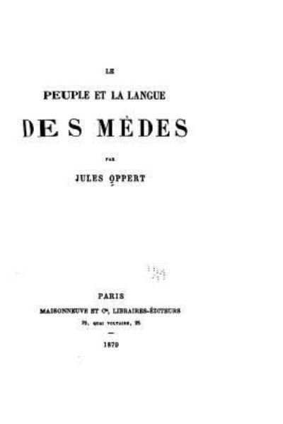 Cover for Jules Oppert · Le peuple et la langue des Medes (Paperback Book) (2016)