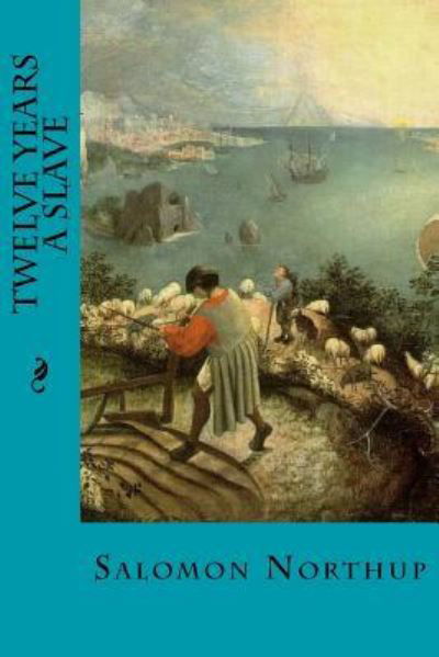 Twelve Years a Slave - Solomon Northup - Kirjat - Createspace Independent Publishing Platf - 9781535236768 - tiistai 12. heinäkuuta 2016