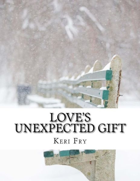 Cover for Keri Fry · Love's unexpected gift (Paperback Book) (2016)