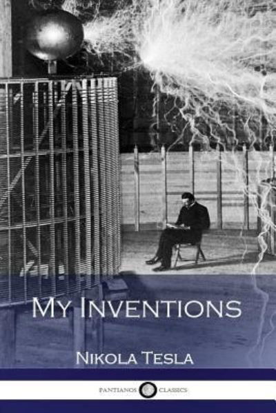 My Inventions - Nikola Tesla - Books - Createspace Independent Publishing Platf - 9781537584768 - September 10, 2016