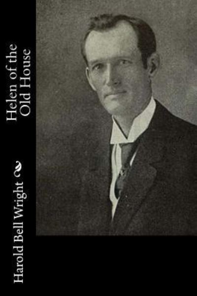 Cover for Harold Bell Wright · Helen of the Old House (Paperback Book) (2016)