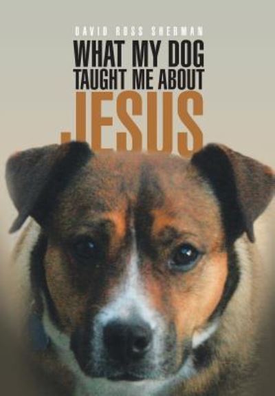 Cover for Assistant Professor David Sherman · What My Dog Taught Me About Jesus (Gebundenes Buch) (2017)