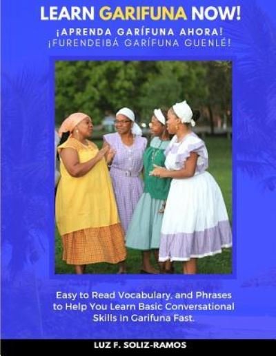Cover for Luz F Soliz-Ramos · Learn Garifuna Now! (Pocketbok) (2017)