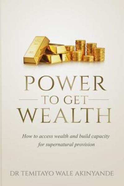 Cover for Temitayo Wale Akinyande · Power to Get Wealth (Paperback Bog) (2017)