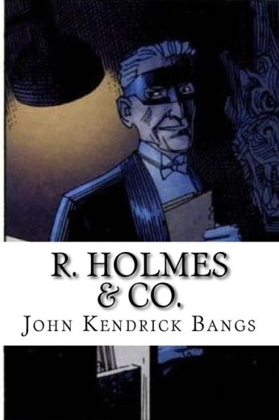 Cover for John Kendrick Bangs · R. Holmes &amp; Co. (Paperback Book) (2017)