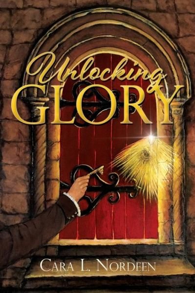 Cover for Cara L Nordeen · Unlocking Glory (Paperback Bog) (2019)