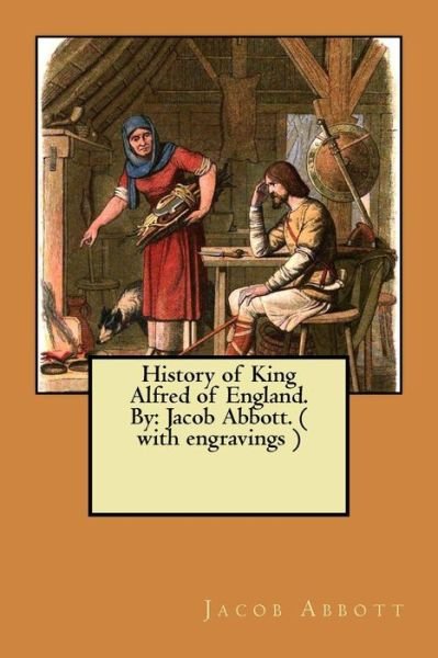 Cover for Jacob Abbott · History of King Alfred of England. By (Paperback Book) (2017)
