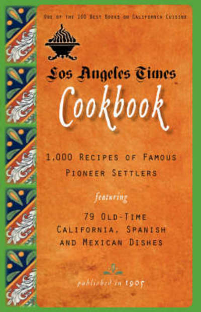 Cover for Applewood Books · Los Angeles Times Cookbook: 1,000 Recipes of Famous Pioneer Settlers Featuring Seventy-nine Old-time California Spanish and Mexican Dishes (Paperback Book) (2007)