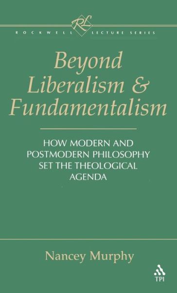 Cover for Nancey Murphy · Beyond Liberalism and Fundamentalism: How Modern and Postmodern Philosophy Set the Theological Agenda (Inbunden Bok) (1996)