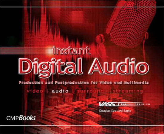 Instant Digital Audio: VASST Instant Series - Douglas Spotted Eagle - Books - Taylor & Francis Ltd - 9781578202768 - December 15, 2005