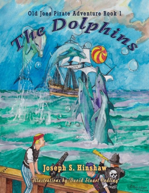 Cover for Joseph S. Hinshaw · The Dolphins Old Joe's Pirate Adventure Book One (Pocketbok) (2019)