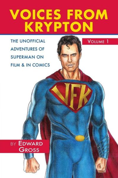 Cover for Edward Gross · Voices from Krypton the Unofficial Adventures of Superman on Film &amp; in Comics - Volume 1 (Pocketbok) (2015)