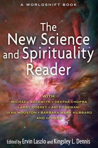 Cover for Ervin Laszlo · New Science and Spirituality Reader: Leading Thinkers on Conscious Evolution, Quantum Consciousness, and the Nonlocal Mind (Paperback Book) (2012)