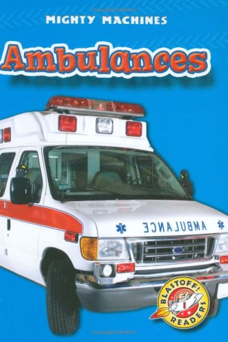 Cover for Kay Manolis · Ambulances (Blastoff! Readers: Mighty Machines) (Blastoff Readers. Level 1) (Hardcover Book) (2008)