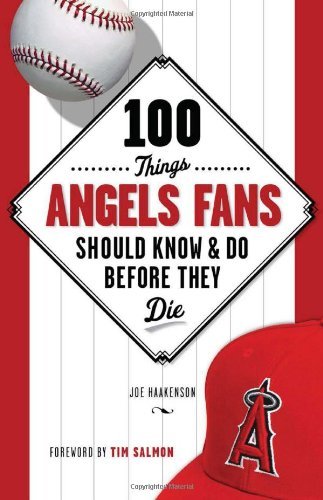Cover for Joe Haakenson · 100 Things Angels Fans Should Know &amp; Do Before They Die - 100 Things...Fans Should Know (Paperback Book) (2013)