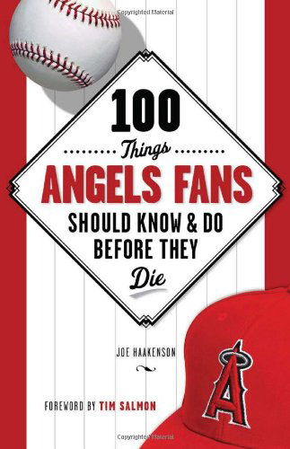 100 Things Angels Fans Should Know & Do Before They Die - 100 Things...Fans Should Know - Joe Haakenson - Kirjat - Triumph Books - 9781600787768 - maanantai 1. huhtikuuta 2013