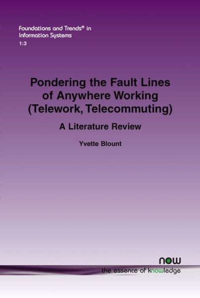 Cover for Yvette Blount · Pondering the Fault Lines of Anywhere Working (Telework, Telecommuting): A Literature Review - Foundations and Trends (R) in Information Systems (Paperback Book) (2015)