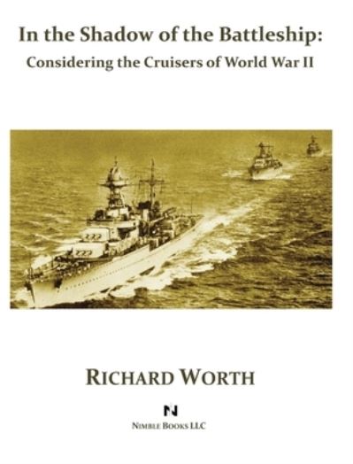 In the Shadow of the Battleship - Richard Worth - Books - Nimble Books - 9781608880768 - July 27, 2020