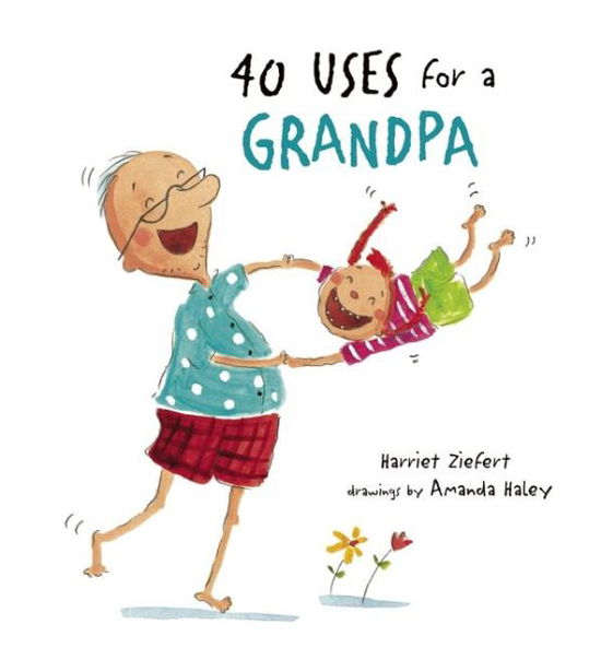 Cover for Harriet Ziefert · 40 Uses for a Grandpa (Hardcover Book) (2012)