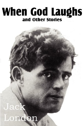 When God Laughs and Other Stories - Jack London - Books - Bottom of the Hill Publishing - 9781612034768 - March 1, 2012