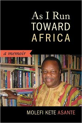 Cover for Molefi Kete Asante · As I Run Toward Africa: A Memoir (Paperback Book) (2011)