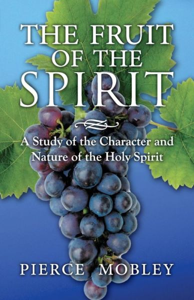 Cover for Pierce Mobley · Fruit of the Spirit a Study of the Character and Nature of the Holy Spirit (Paperback Book) (2015)