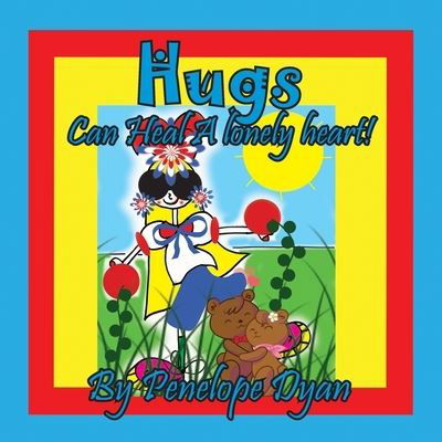 Cover for Penelope Dyan · Hugs Can Heal A Lonely Heart! (Pocketbok) (2022)