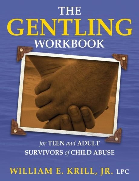 Cover for William E Krill · The Gentling Workbook for Teen and Adult Survivors of Child Abuse (Paperback Book) (2015)