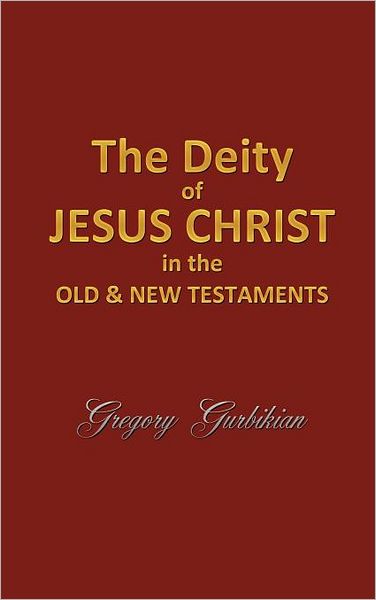 Cover for Gregory Gurbikian · The Deity of Jesus Christ in the Old and New Testament (Hardcover Book) (2011)
