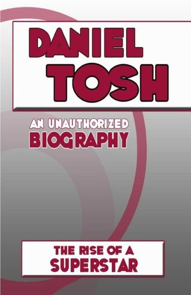 Cover for Belmont &amp; Belcourt Books · Daniel Tosh: an Unauthorized Biography (Paperback Bog) (2012)