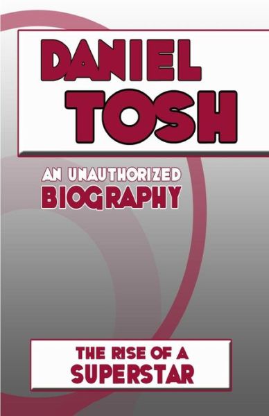 Cover for Belmont &amp; Belcourt Books · Daniel Tosh: an Unauthorized Biography (Paperback Book) (2012)