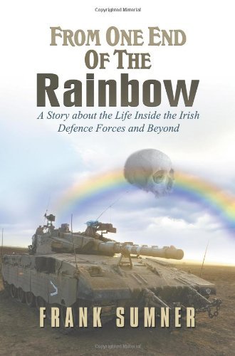 Cover for Frank Sumner · From One End of the Rainbow: a Story About the Life Inside the Irish Defence Forces and Beyond (Paperback Bog) (2013)
