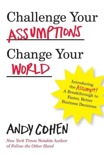 Cover for Andy Cohen · Challenge Your Assumptions, Change Your World (Paperback Book) (2016)