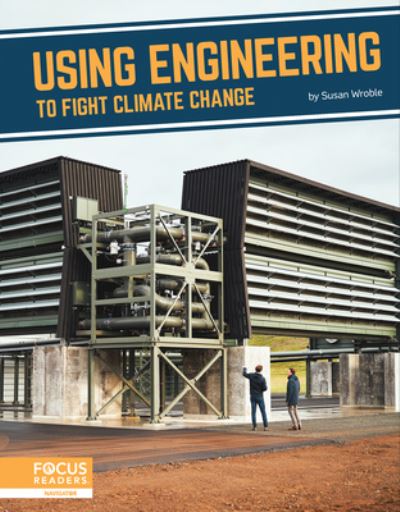 Using Engineering to Fight Climate Change - Fighting Climate Change With Science - Susan Wroble - Books - North Star Editions - 9781637392768 - August 1, 2022